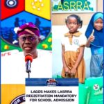 LASRRA REGISTRATION HAS BEEN ANNOUNCED COMPULSORY FOR SCHOOL ADMISSION IN LAGOS BY LAGOS STATE GOVERNMENT