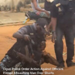 OGUN POLICE ORDER DISCIPLINARY ACTION AGAINST OFFICERS FILMED ASSAULTING MAN OVER SHORTS